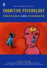 Image for An introduction to cognitive psychology  : processes and disorders