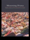 Image for Mourning Diana  : nation, culture and the performance of grief