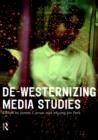 Image for De-Westernizing Media Studies