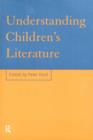 Image for Understanding children&#39;s literature  : key essays from the International companion encyclopedia of children&#39;s literature