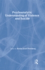 Image for Psychoanalytic Understanding of Violence and Suicide