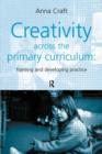 Image for Creativity across the primary curriculum  : framing and developing practice