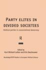 Image for Party elites in divided societies  : political parties in consociational democracy