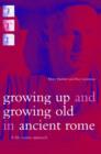 Image for Growing Up and Growing Old in Ancient Rome