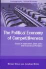 Image for The political economy of competitiveness  : essays on employment, public policy and corporate performance