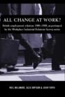 Image for All change at work?  : British employment relations 1980-1998, as portrayed by the Workplace Industrial Relations Survey series