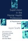 Image for Supervision in the mental health professions  : a practitioner&#39;s guide