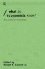 Image for What do economists know?  : new economics of knowledge