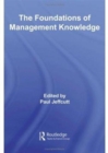 Image for The foundations of management knowledge  : examining complex relations between theory and practice