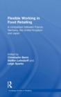Image for Flexible working in food retailing  : a comparison between France, Germany, the United Kingdom and Japan