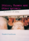Image for Ethics, humans and other animals  : an introduction with readings