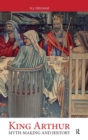 Image for King Arthur  : myth-making and history