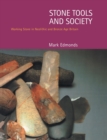 Image for Stone tools and society  : working stone in Neolithic and Bronze Age Britain