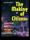 Image for The Making of Citizens : Young People, News and Politics
