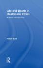 Image for Life and death in health care ethics  : a short introduction
