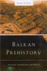 Image for Balkan Prehistory : Exclusion, Incorporation and Identity