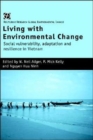Image for Living with environmental change  : social vulnerability, adaptation and resilience in Vietnam