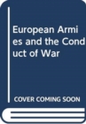 Image for European Armies and the Conduct of War