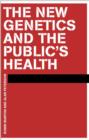 Image for The new genetics and the public&#39;s health