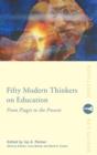 Image for Fifty modern thinkers on education  : from Piaget to the present day