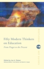 Image for Fifty modern thinkers on education  : from Piaget to the present