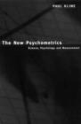 Image for The new psychometrics  : science, psychology and measurement