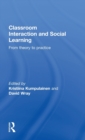 Image for Classroom Interactions and Social Learning : From Theory to Practice