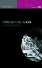 Image for Consumption in Asia  : lifestyle and identities