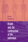 Image for Health and the construction of the individual  : a social study of social science