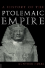 Image for A history of the Ptolemaic empire