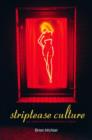 Image for Striptease culture  : sex, media and the democratization of desire