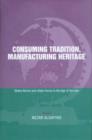 Image for Consuming Tradition, Manufacturing Heritage