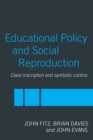 Image for Education Policy and Social Reproduction