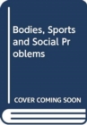 Image for Bodies, Sports and Social Problems