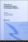 Image for War, Peace and World Orders in European History