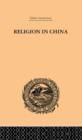 Image for Religion in China : A Brief Account of the Three Religions of the Chinese
