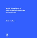 Image for Form and fabric in landscape architecture  : a visual introduction