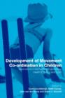 Image for Development of movement coordination in children  : applications in the field of ergonomics, health sciences and sport