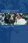 Image for From children&#39;s services to children&#39;s spaces  : public policy, children and childhood