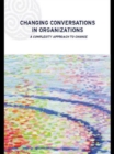 Image for Changing conversations in organizations  : a complexity approach to change
