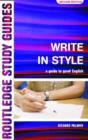 Image for Write in style  : a guide to good English