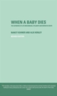 Image for When a baby dies  : the experience of late miscarriage, stillbirth and neonatal death