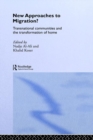 Image for New Approaches to Migration? : Transnational Communities and the Transformation of Home