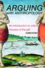 Image for Arguing with anthropology  : an introduction to critical theories of the gift