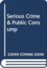 Image for Serious Crime &amp; Public Consump