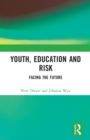 Image for Youth, Education and Risk : Facing the Future