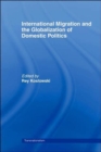 Image for International Migration and Globalization of Domestic Politics