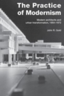 Image for Practice of modernism  : modern architects and urban transformation, 1954-1972