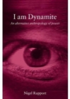 Image for I am dynamite  : an Andean anthropology of power