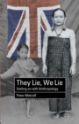 Image for They lie, we lie  : getting on with anthropology